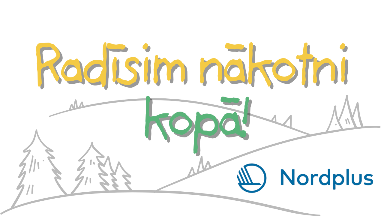 Nordplus projekta “Radīsim nākotni kopā” noslēgums